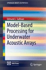 Book cover: Model-Based Processing for Underwater Acoustic Arrays