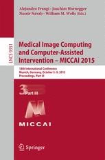 Book cover: Medical Image Computing and Computer-Assisted Intervention – MICCAI 2015