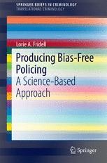 Book cover: Producing Bias-Free Policing