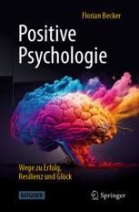 cover: Positive Psychologie - Wege zu Erfolg, Resilienz und Glück