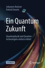 cover: Ein Quantum Zukunft – Quantenphysik und Quantentechnologien einfach erklärt