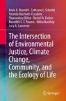 Front cover of The Intersection of Environmental Justice, Climate Change, Community, and the Ecology of Life