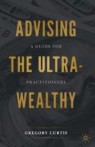 Front cover of Advising the Ultra-Wealthy